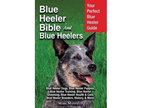 Livro Blue Heeler Bible And Blue Heelers de Mark Manfield (Inglês)