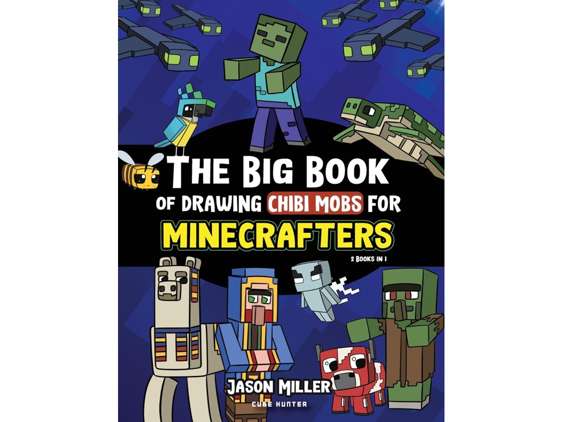 Livro The Big Book of Drawing Chibi Mobs for Minecrafters Learn to Draw 100 Chibi Mobs Step-by-Step Guide Included de Jason Miller (Inglês)