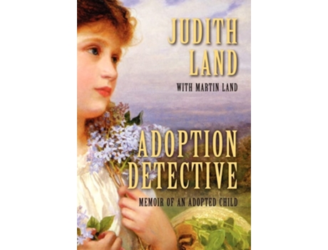 Livro Adoption Detective Memoir Of An Adopted Child De Judith Land E Martin Land (inglês - Capa Dura)