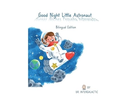 Livro Good Night Little Astronaut, Buenas Noches Pequeña Astronauta De Doctor Intergalactic E Jose Morey (inglês - Capa Dura)