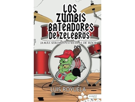 Livro Los Zumbis Bateadores De Zelebros Jamás Seremos Estrellas Del Rock de Luis Royuela (Espanhol)
