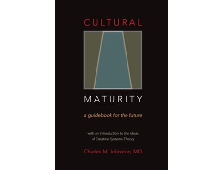 Livro Cultural Maturity A Guidebook For The Future De Charles M Johnston (inglês)