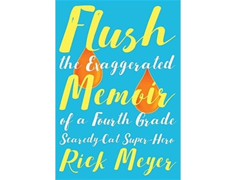 Livro Flush The Exaggerated Memoir of a Fourth Grade ScaredyCat SuperHero de Rick Meyer (Inglês - Capa Dura)