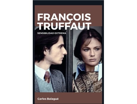 Livro François Truffaut:Sensibilidad Extrema de Carles Balaguè Mazón (Espanhol)