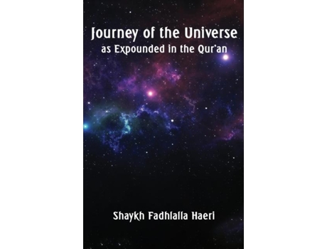 Livro Journey Of The Universe As Expounded In The Quran De Haeri, Shaykh Fadhlalla Et Al. (inglês)