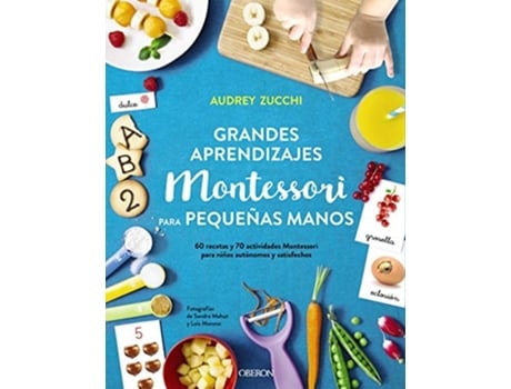 Livro Grandes Aprendizajes Montessori Para Pequeñas Manos Da Editorial Oberon De Audrey Zucchi (espanhol)