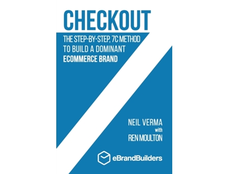 Livro Checkout: The Step-by-Step, 7C Method to Build a Dominant Ecommerce Brand Neil Verma, Ren Moulton (Inglês)