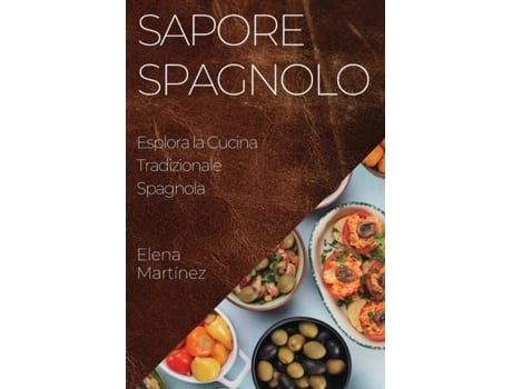 Livro Sapore Spagnolo Esplora la Cucina Tradizionale Spagnola de Elena Martínez (Inglês)