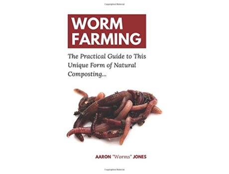 Livro Worm Farming The Practical Guide to This Unique Form of Natural Composting de Aaron Worms Jones (Inglês - Capa Dura)