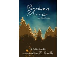 Livro Broken Mirror And Other Stories de Jacqueline E Smith (Inglês)
