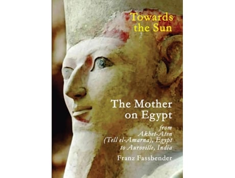 Livro Towards the Sun The Mother on Egypt de Franz Fassbender (Inglês)
