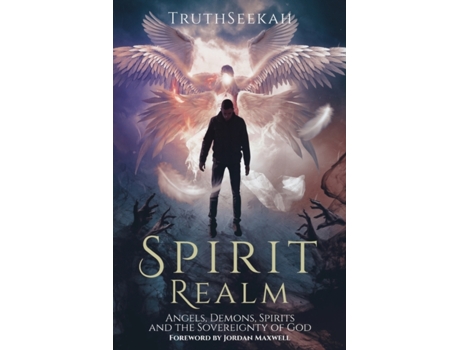 Livro Spirit Realm: Angels, Demons, Spirits and the Sovereignty of God (Foreword by Jordan Maxwell) Truthseekah (Inglês)