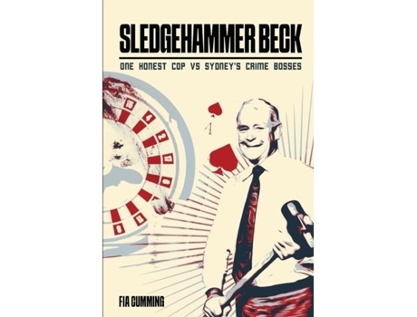 Livro Sledgehammer Beck Why Sydneys biggest criminals feared one honest cop de Fia Cumming (Inglês)