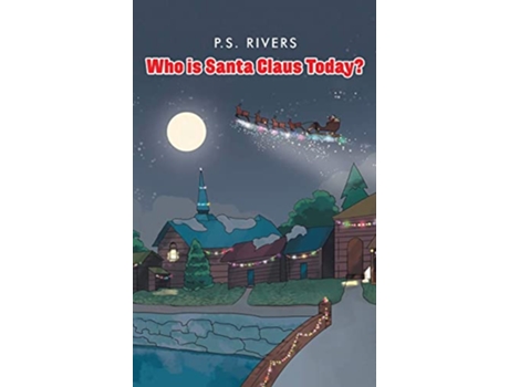 Livro Who Is Santa Claus Today de P S Rivers (Inglês - Capa Dura)