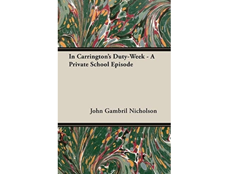 Livro In Carringtons DutyWeek A Private School Episode de John Gambril Nicholson (Inglês)