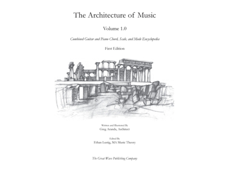 Livro The Architecture of Music: Volume 1.0: Combined Guitar and Piano Chord, Scale, and Mode Encyclopedia Greg Aranda (Inglês)