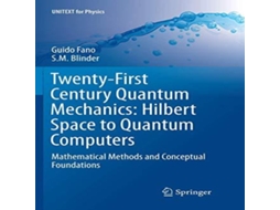 Livro Twenty-First Century Quantum Mechanics Hilbert Space to Quantum Computers Mathematical Methods and Conceptual Foundations de Guido Fano (Inglês)
