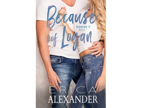 Livro Because of Logan Riggins U de Erica Alexander (Inglês)