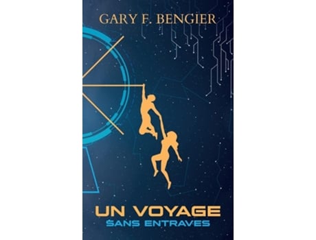 Livro Un Voyage Sans Entraves De Gary F Bengier (francês - Capa Dura)