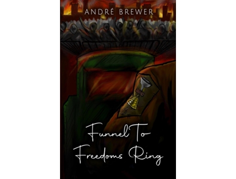 Livro Funnel To Freedoms Ring De Andre Brewer (inglês)