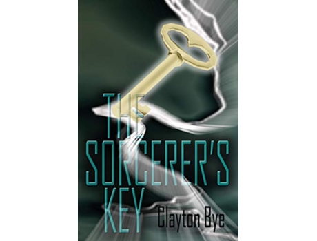Livro The Sorcerers Key From Earth to Eden I de Clayton Clifford Bye (Inglês)