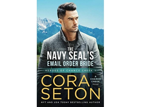 Livro The Navy SEALs EMail Order Bride Heroes of Chance Creek Series de Cora Seton (Inglês)
