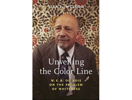 Livro Unveiling The Color Line De Lisa J Mcleod (inglês)