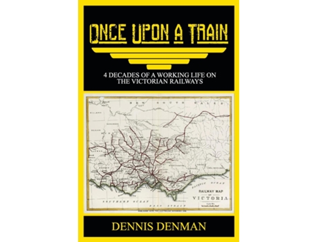 Livro Once Upon A Train 4 Decades of a Working Life on the Victorian Railways de Dennis Denman (Inglês)