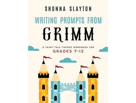 Livro Writing Prompts From Grimm A FairyTale Themed Workbook for Grades 712 Lessons From Grimm Series de Shonna Slayton (Inglês)