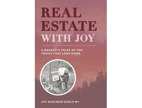 Livro Real Estate With Joy A Brokers Tales Of The Trails That Lead Home De Earls, Joy Et Al. (inglês)