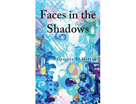 Livro Faces in the Shadows de Gregory El Harvey (Inglês)