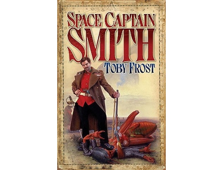 Livro Space Captain Smith 1 Chronicles of Isambard Smith de Toby Frost (Inglês)