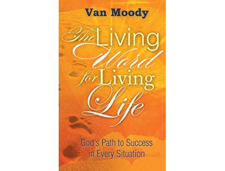 Livro The Living Word for Living LIfe Gods Path to Success in Every Situation de Van Moody (Inglês)
