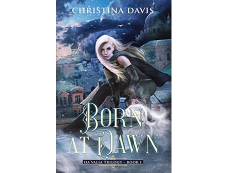 Livro Born at Dawn An Upper YA Fantasy Adventure Begins Da’Valia Trilogy de Christina Davis (Inglês)