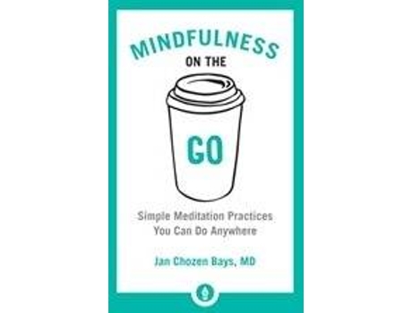 Livro Mindfulness On The Go de Jan Chozen Bays