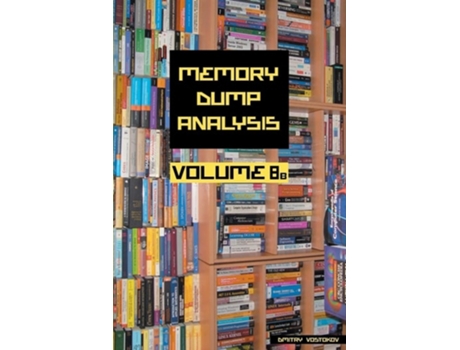 Livro Memory Dump Analysis Anthology, Volume 8b De Dmitry Vostokov E Software Diagnostics Institute (inglês)