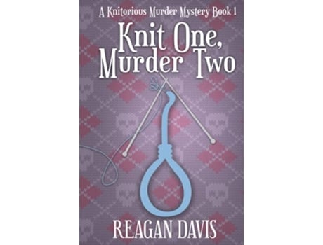 Livro Knit One Murder Two A Knitorious Murder Mystery Book 1 de Reagan Davis (Inglês - Capa Dura)
