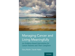 Livro Managing Cancer and Living Meaningfully de Gary Rodin e Sarah Hales (Inglês - Capa Dura)