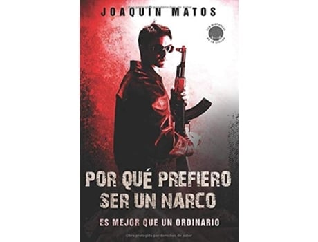 Livro Por que prefiero ser un narco Es mejor que un ordinario de Joaquin Matos (Espanhol)