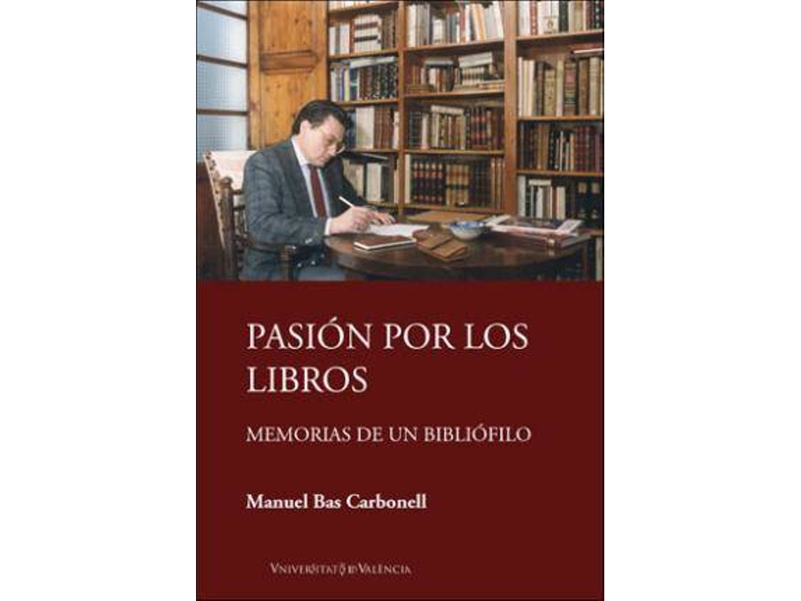 Livro Pasión Por Los Libros Memoria De Un Bibliófilo de Manuel Bas Carbonell (Espanhol)