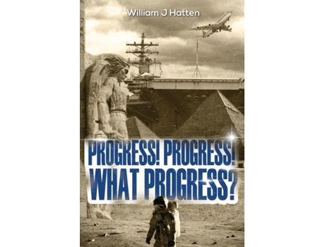 Livro Progress, Progress, What Progress? De William J Hatten (inglês)