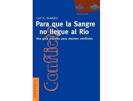 Livro Para Que La Sangre No Llegue Al Rio: Una Guia Practica Para Mediar En Disputas de Karl A. Slaikeu (Espanhol)