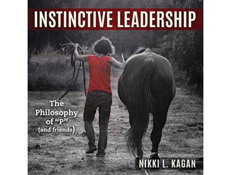 Livro Instinctive Leadership: The Philosophy of "P" and Friends de Kagan L. Nikki (Inglês)
