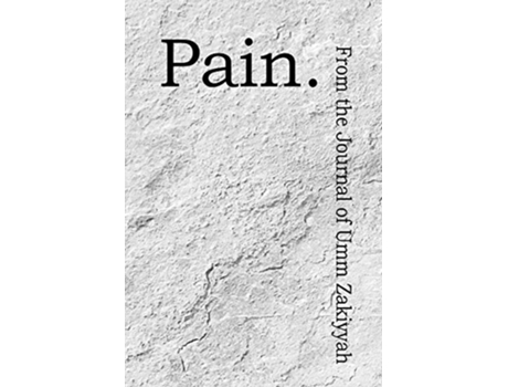 Livro Pain From the Journal of Umm Zakiyyah de Umm Zakiyyah (Inglês)