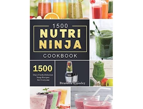Livro 1500 Nutri Ninja Cookbook 1500 Days Fresh Delicious Soup Recipes for Everyone de Brandon Pressley (Inglês)