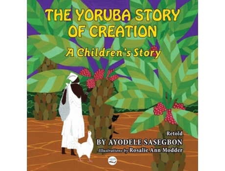 Livro The Yoruba Story of Creation A childrens Story de Ayodele Sasegbon (Inglês)