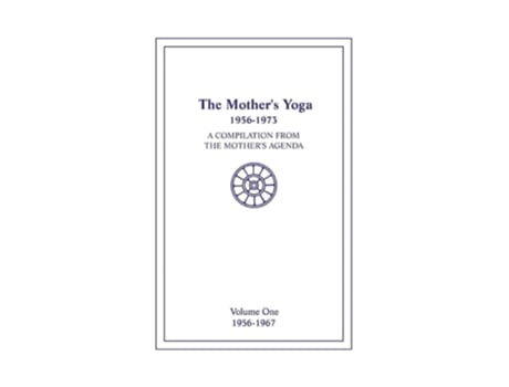 Livro The Mothers Yoga 1956-1973, Volume One 1956-1967 A Compilation from The Mothers Agenda de Loretta Shartsis (Inglês)