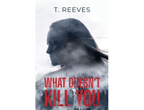 Livro What Doesnt Kill You de T Reeves (Inglês)