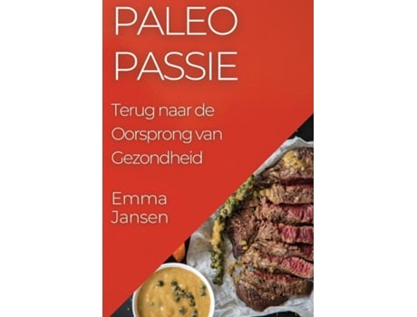 Livro Paleo Passie Terug naar de Oorsprong van Gezondheid de Emma Jansen (Inglês)