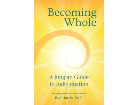 Livro Becoming Whole: A Jungian Guide to Individuation Bud Harris (Inglês)